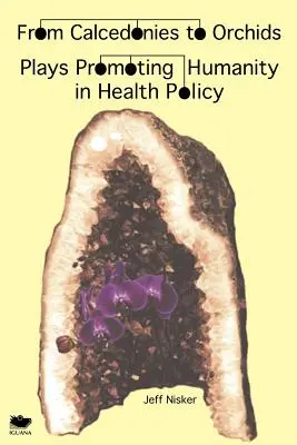 Des calcédoines aux orchidées : Des pièces de théâtre pour promouvoir l'humanité dans la politique de santé - From Calcedonies to Orchids: Plays Promoting Humanity in Health Policy