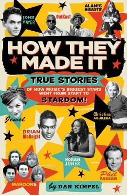 Comment ils ont réussi : Histoires vraies de la façon dont les plus grandes stars de la musique sont passées du début à la célébrité ! - How They Made It: True Stories of How Music's Biggest Stars Went from Start to Stardom!