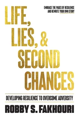 La vie, les mensonges et les secondes chances : Développer la résilience pour surmonter l'adversité - Life, Lies, & Second Chances: Developing Resilience to Overcome Adversity
