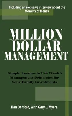 Million Dollar Management : Des leçons simples pour utiliser les principes de la gestion de patrimoine pour les investissements de votre famille - Million Dollar Management: Simple Lessons to Use Wealth Management Principles for Your Family Investments