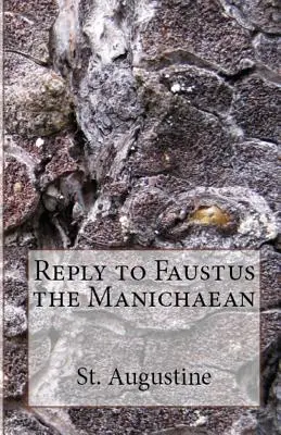 Réponse à Faustus le Manichéen - Reply to Faustus the Manichaean