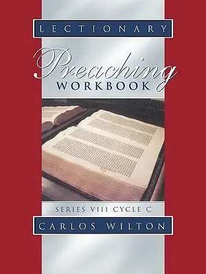 Lectionary Preaching Workbook : Série VIII, cycle C - Lectionary Preaching Workbook: Series VIII, Cycle C