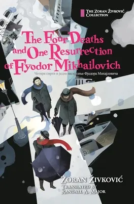 Les quatre morts et la résurrection de Fiodor Mikhaïlovitch - The Four Deaths and One Resurrection of Fyodor Mikhailovich