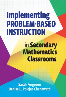 Mise en œuvre de l'enseignement par problèmes dans les classes de mathématiques du secondaire - Implementing Problem-Based Instruction in Secondary Mathematics Classrooms