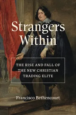 Strangers Within : L'ascension et la chute de la nouvelle élite commerciale chrétienne - Strangers Within: The Rise and Fall of the New Christian Trading Elite