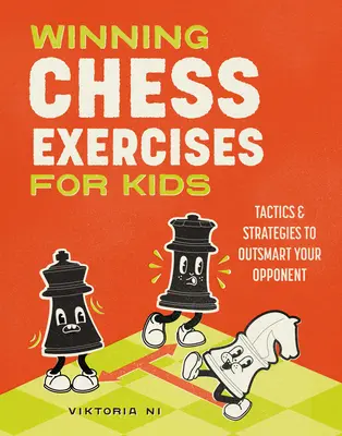 Exercices d'échecs gagnants pour les enfants : tactiques et stratégies pour déjouer votre adversaire - Winning Chess Exercises for Kids: Tactics and Strategies to Outsmart Your Opponent