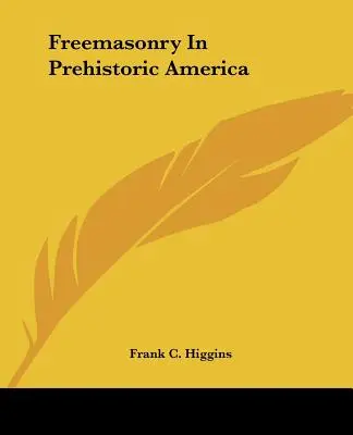 La franc-maçonnerie dans l'Amérique préhistorique - Freemasonry In Prehistoric America