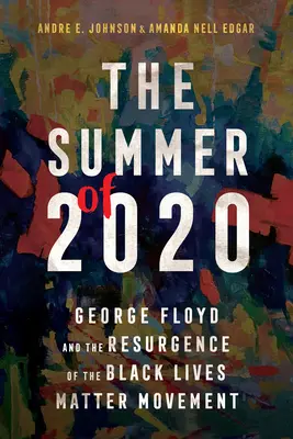 L'été 2020 : George Floyd et la résurgence du mouvement Black Lives Matter - The Summer of 2020: George Floyd and the Resurgence of the Black Lives Matter Movement