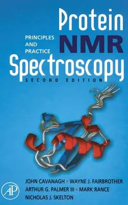 Spectroscopie RMN des protéines : Principes et pratique - Protein NMR Spectroscopy: Principles and Practice