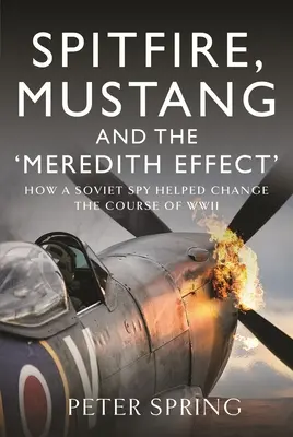 Spitfire, Mustang et « l'effet Meredith » : comment un espion soviétique a contribué à changer le cours de la Seconde Guerre mondiale - Spitfire, Mustang and the 'Meredith Effect': How a Soviet Spy Helped Change the Course of WWII