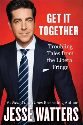 Get It Together : Histoires troublantes de la frange libérale - Get It Together: Troubling Tales from the Liberal Fringe