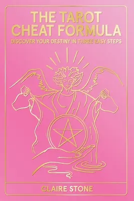 La formule de triche du Tarot : Découvrez votre destin en trois étapes faciles - The Tarot Cheat Formula: Discover Your Destiny in Three Easy Steps