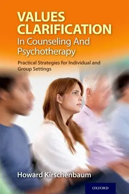 Clarification des valeurs dans le conseil et la psychothérapie : Stratégies pratiques pour l'individu et le groupe - Values Clarification in Counseling and Psychotherapy: Practical Strategies for Individual and Group Settings