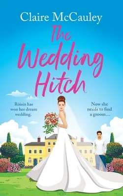 L'attelage de mariage : Une comédie romantique où l'on rit à gorge déployée de l'ennemi à l'amant - The Wedding Hitch: A laugh-out-loud enemies to lovers rom-com