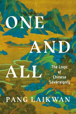 Un et tous : la logique de la souveraineté chinoise - One and All: The Logic of Chinese Sovereignty