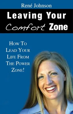 Quitter sa zone de confort : comment mener sa vie depuis la zone de pouvoir ! - Leaving Your Comfort Zone: How To Lead Your Life From The Power Zone!