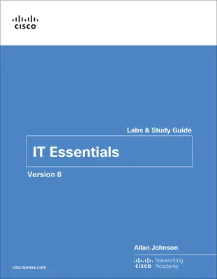 IT Essentials Labs et guide d'étude Version 8 - IT Essentials Labs and Study Guide Version 8