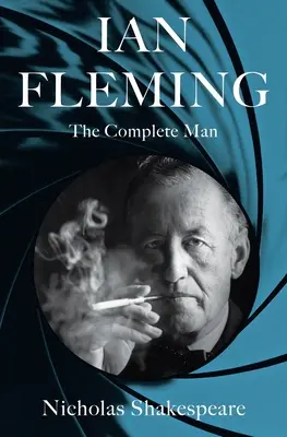 Ian Fleming : L'homme complet - Ian Fleming: The Complete Man