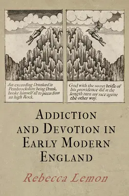 Addiction et dévotion dans l'Angleterre du début des temps modernes - Addiction and Devotion in Early Modern England