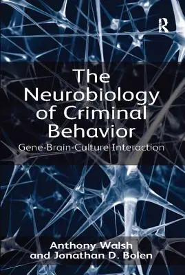 La neurobiologie du comportement criminel : L'interaction gène-cerveau-culture - The Neurobiology of Criminal Behavior: Gene-Brain-Culture Interaction