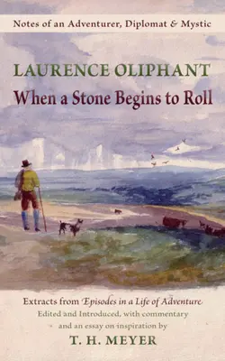 Quand une pierre commence à rouler : Notes d'un aventurier, d'un diplomate et d'un mystique - When a Stone Begins to Roll: Notes of an Adventurer, Diplomat & Mystic
