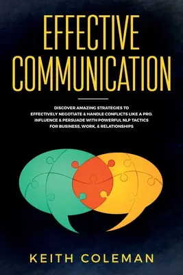 Communication efficace : Découvrez des stratégies étonnantes pour négocier efficacement et gérer les conflits comme un pro. Influencez et persuadez avec de puissantes - Effective Communication: Discover Amazing Strategies to Effectively Negotiate & Handle Conflicts Like a Pro. Influence & Persuade With Powerful