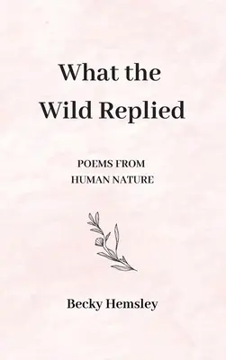 Ce que la nature a répondu - What the Wild Replied