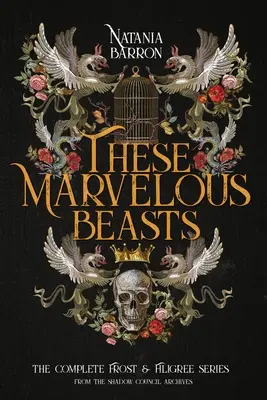 Ces bêtes merveilleuses : L'intégrale de la série Frost & Filigree - These Marvelous Beasts: The Complete Frost & Filigree Series