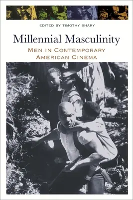 Masculinité millénaire : Les hommes dans le cinéma américain contemporain - Millennial Masculinity: Men in Contemporary American Cinema