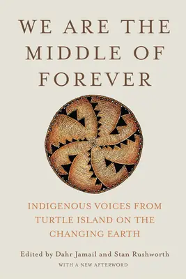 Nous sommes au milieu de l'éternité : les voix indigènes de l'île de la Tortue sur l'évolution de la Terre - We Are the Middle of Forever: Indigenous Voices from Turtle Island on the Changing Earth