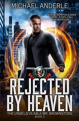 Rejeté par le ciel : Une aventure d'action et de fantaisie urbaine - Rejected By Heaven: An Urban Fantasy Action Adventure