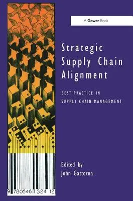 Alignement stratégique de la chaîne d'approvisionnement : Meilleures pratiques en matière de gestion de la chaîne d'approvisionnement - Strategic Supply Chain Alignment: Best Practice in Supply Chain Management