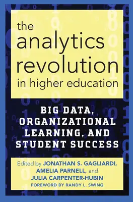 La révolution analytique dans l'enseignement supérieur : Big Data, apprentissage organisationnel et réussite des étudiants - The Analytics Revolution in Higher Education: Big Data, Organizational Learning, and Student Success